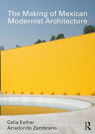 The Making of Mexican Modernist Architecture