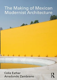 The Making of Mexican Modernist Architecture