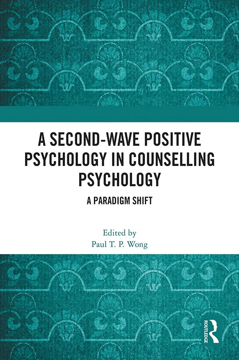 A Second-Wave Positive Psychology Counselling Psychology: Paradigm Shift