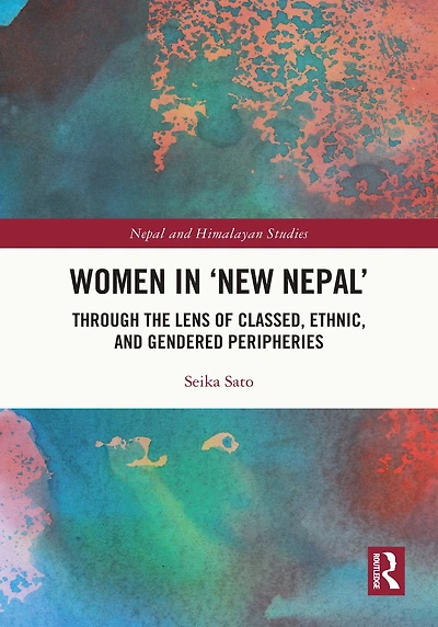 Women 'New Nepal': Through the Lens of Classed, Ethnic, and Gendered Peripheries