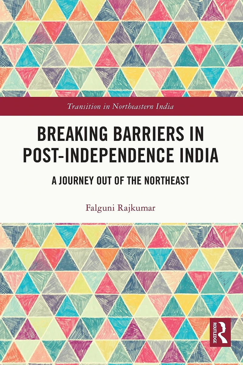 Breaking Barriers Post-independence India: A Journey out of the Northeast
