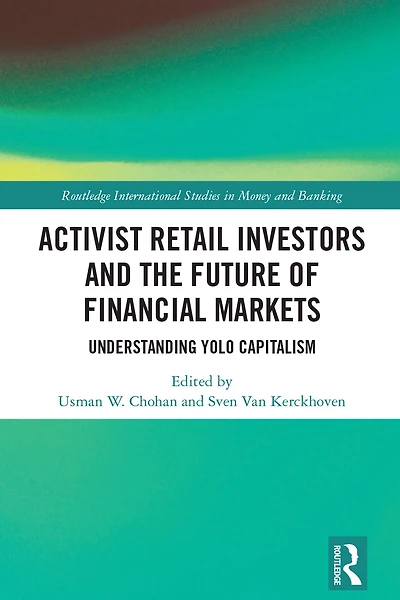 Activist Retail Investors and the Future of Financial Markets: Understanding YOLO Capitalism