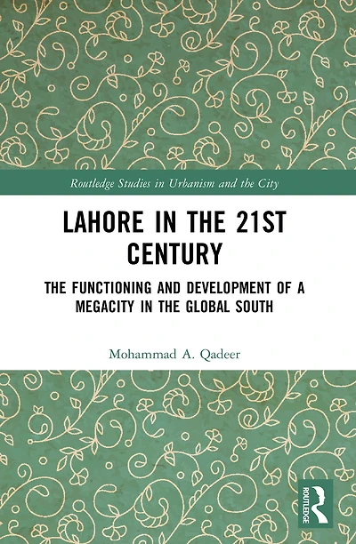 Lahore the 21st Century: Functioning and Development of a Megacity Global South