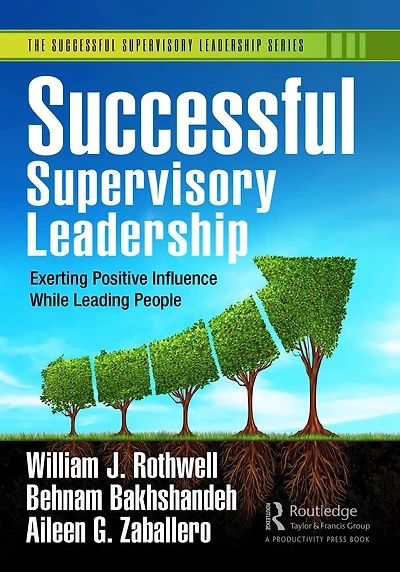 Successful Supervisory Leadership: Exerting Positive Influence While Leading People