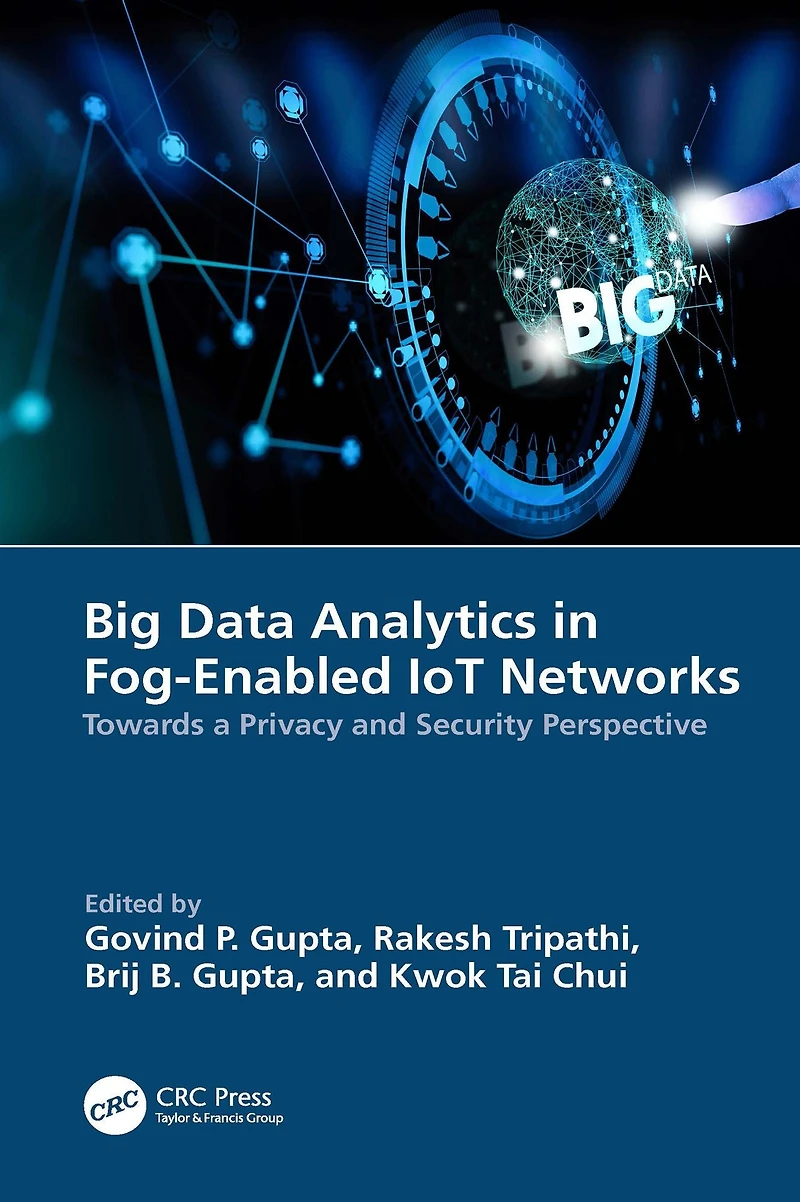 Big Data Analytics Fog-Enabled IoT Networks: Towards a Privacy and Security Perspective