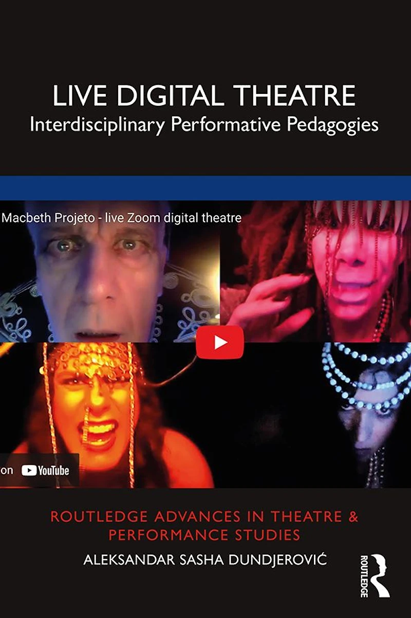Live Digital Theatre: Interdisciplinary Performative Pedagogies