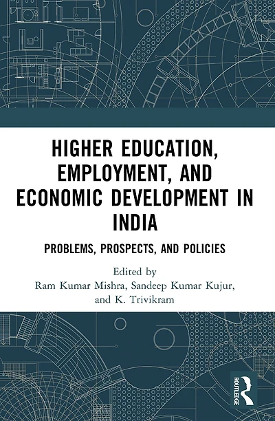 Higher Education, Employment, and Economic Development India: Problems, Prospects, Policies