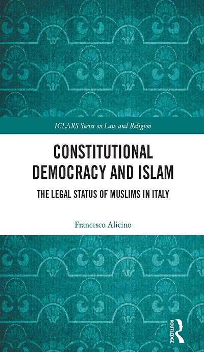 Constitutional Democracy and Islam: The Legal Status of Muslims Italy