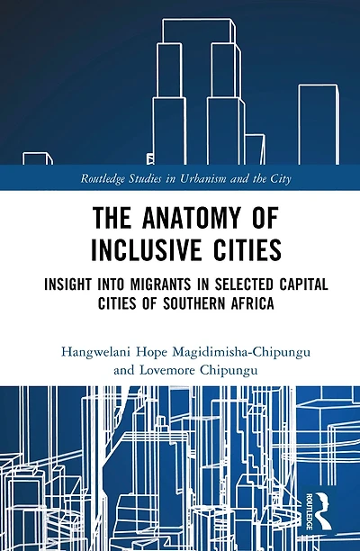 The Anatomy of Inclusive Cities: Insight into Migrants Selected Capital Cities Southern Africa
