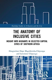 The Anatomy of Inclusive Cities: Insight into Migrants Selected Capital Cities Southern Africa