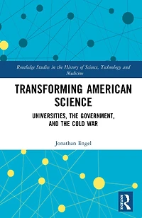 Transforming American Science: Universities, the Government, and Cold War