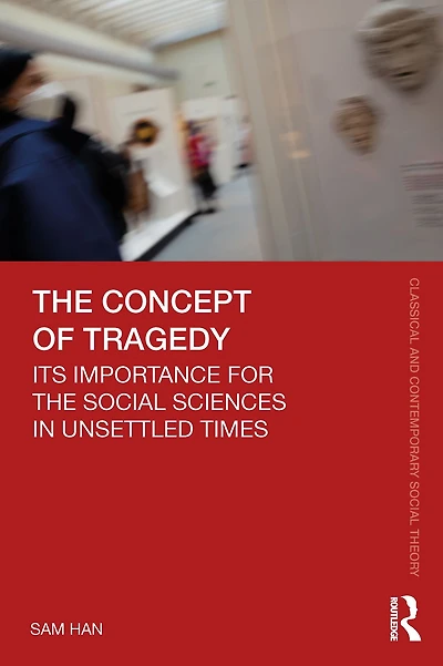 the Concept of Tragedy: Its Importance for Social Sciences Unsettled Times