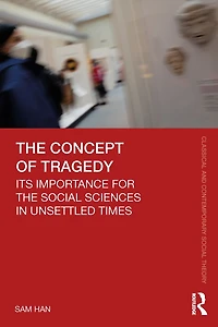 the Concept of Tragedy: Its Importance for Social Sciences Unsettled Times