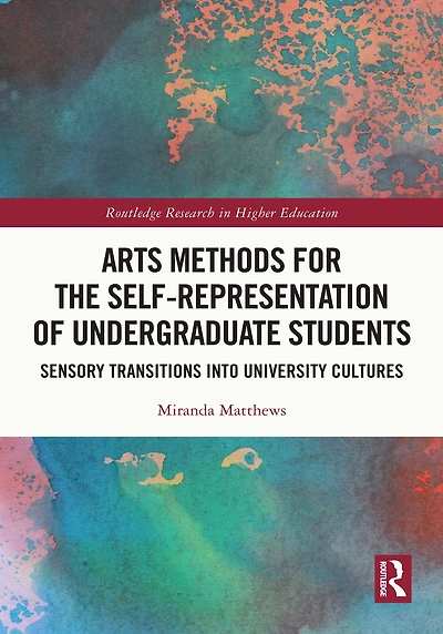 Arts Methods for the Self-Representation of Undergraduate Students: Sensory Transitions into University Cultures