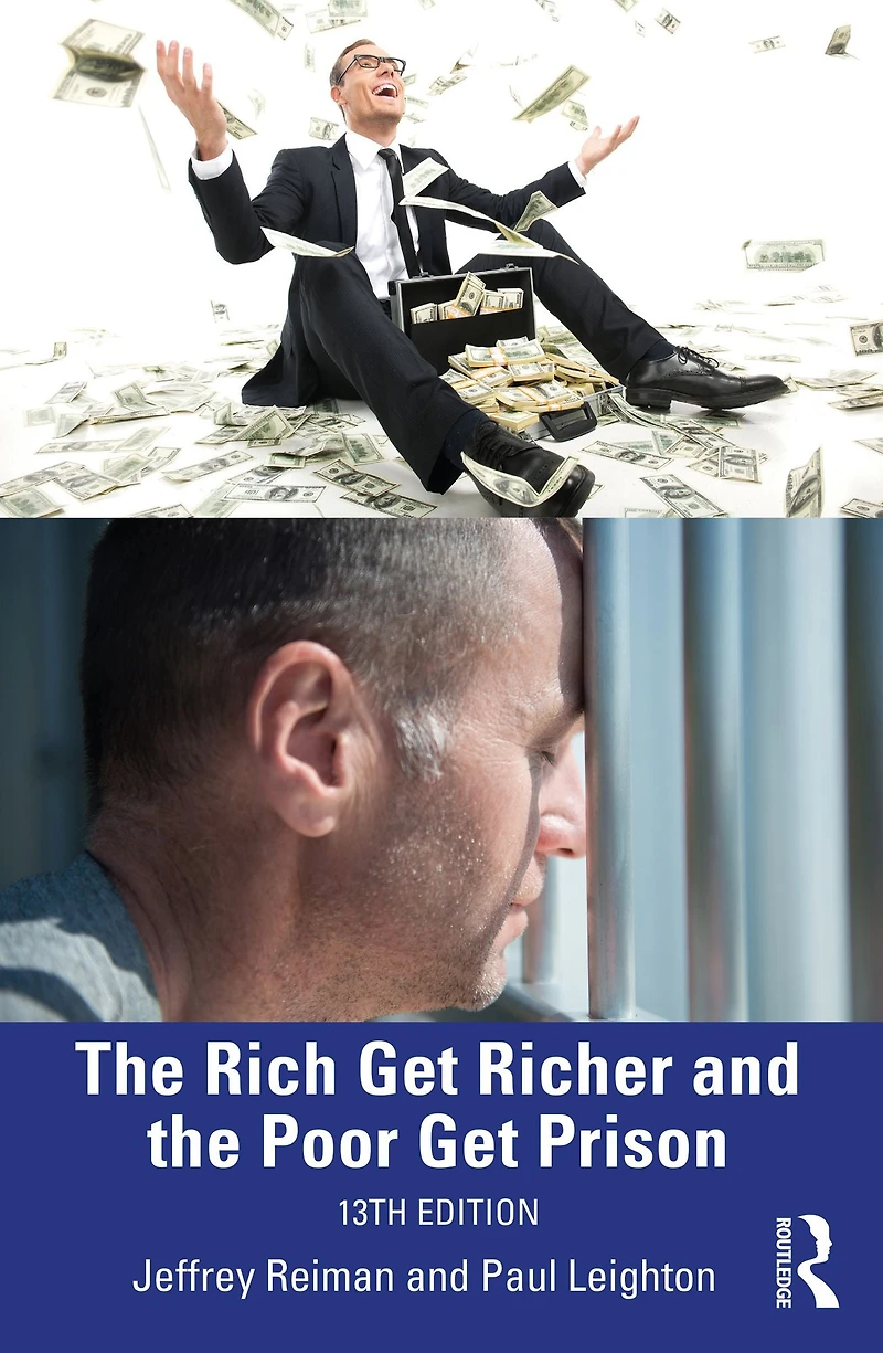 the Rich Get Richer and Poor Prison: Thinking Critically About Class Criminal Justice