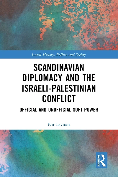 Scandinavian Diplomacy and the Israeli-Palestinian Conflict: Official Unofficial Soft Power