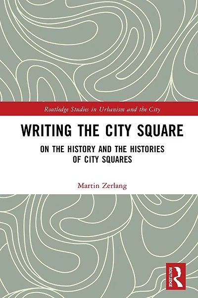 Writing the City Square: On History and Histories of Squares