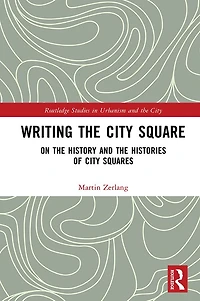 Writing the City Square: On History and Histories of Squares