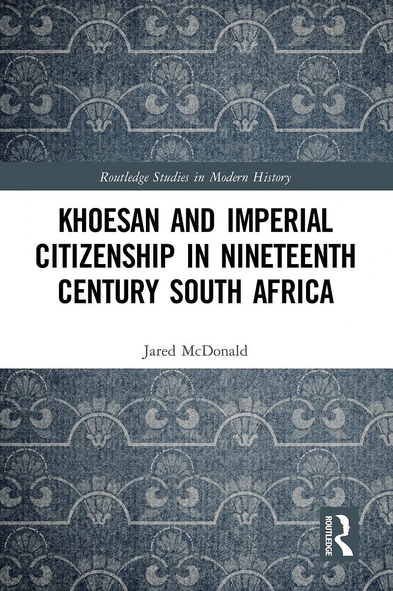 Khoesan and Imperial Citizenship Nineteenth Century South Africa
