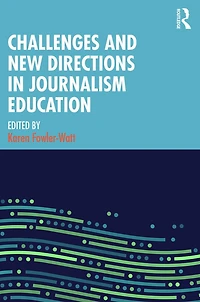 Challenges and New Directions Journalism Education