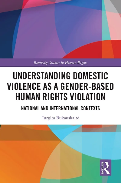 Understanding Domestic Violence as a Gender-based Human Rights Violation: National and International contexts