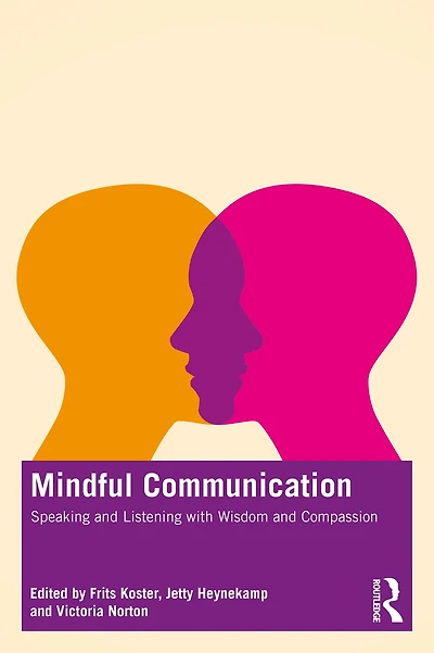 Mindful Communication: Speaking and Listening with Wisdom Compassion