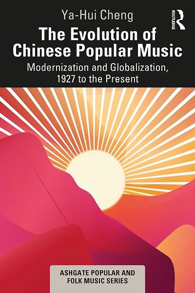 the Evolution of Chinese Popular Music: Modernization and Globalization, 1927 to Present