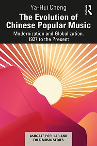 the Evolution of Chinese Popular Music: Modernization and Globalization, 1927 to Present