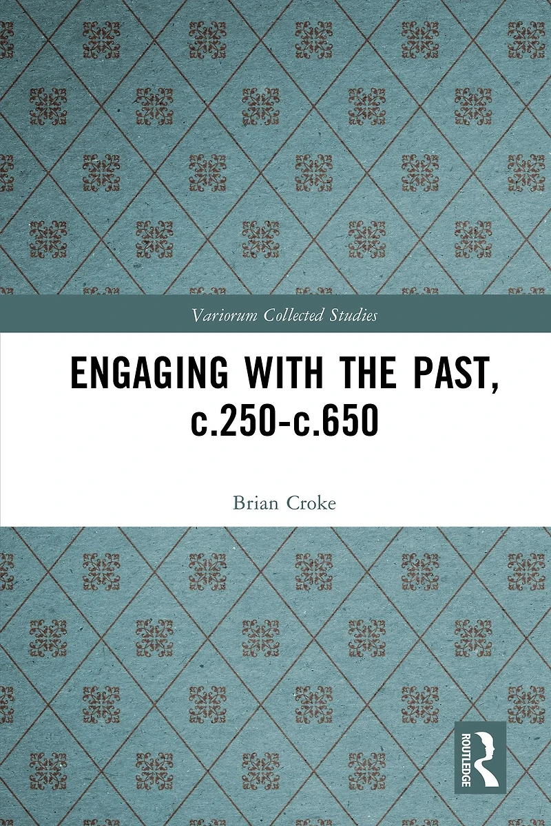 Engaging with the Past, c.250-c.650