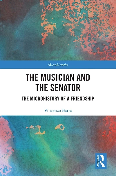 The Musician and Senator: Microhistory of a Friendship