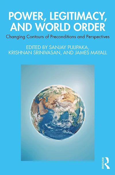 Power, Legitimacy, and World Order: Changing Contours of Preconditions Perspectives