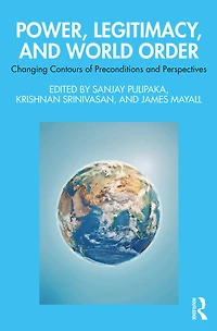 Power, Legitimacy, and World Order: Changing Contours of Preconditions Perspectives