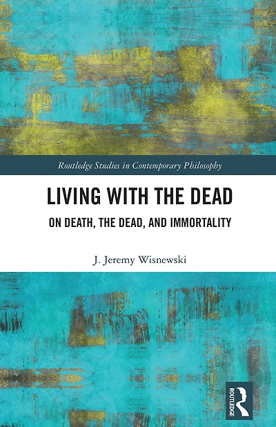 Living with the Dead: On Death, Dead, and Immortality