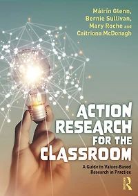 Action Research for the Classroom: A Guide to Values-Based Practice