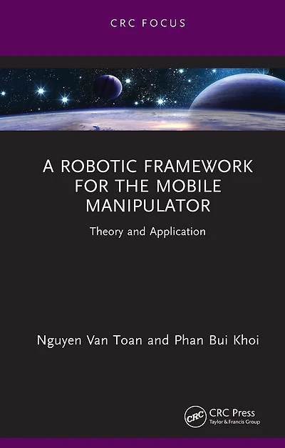 A Robotic Framework for the Mobile Manipulator: Theory and Application
