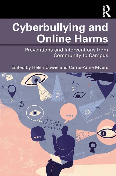 Cyberbullying and Online Harms: Preventions Interventions from Community to Campus
