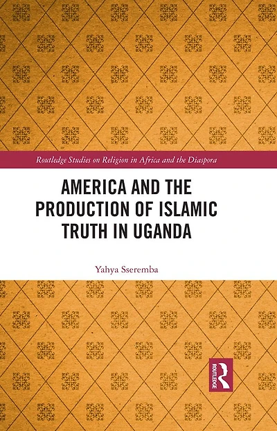 America and the Production of Islamic Truth Uganda