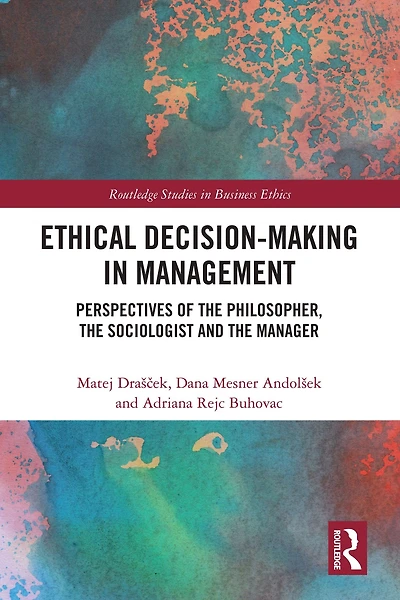 Ethical Decision-Making Management: Perspectives of the Philosopher, Sociologist and Manager