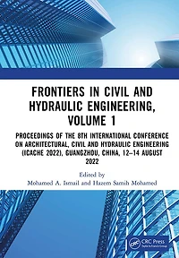 Frontiers Civil and Hydraulic Engineering, Volume 1: Proceedings of the 8th International Conference on Architectural, Engineering (ICACHE 2022), Guangzhou, China, 12-14 August 2022