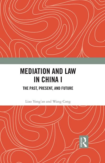 Mediation and Law China I: The Past, Present, Future