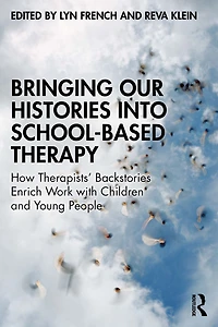 Bringing Our Histories into School-Based Therapy: How Therapists' Backstories Enrich Work with Children and Young People