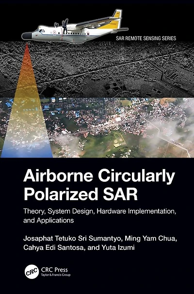 Airborne Circularly Polarized SAR: Theory, System Design, Hardware Implementation, and Applications