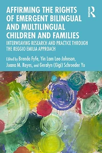 Affirming the Rights of Emergent Bilingual and Multilingual Children Families: Interweaving Research Practice through Reggio Emilia Approach