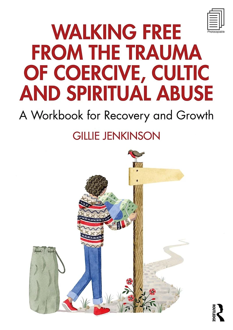 Walking Free from the Trauma of Coercive, Cultic and Spiritual Abuse: A Workbook for Recovery Growth