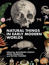 Natural Things Early Modern Worlds