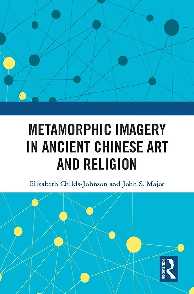 Metamorphic Imagery Ancient Chinese Art and Religion