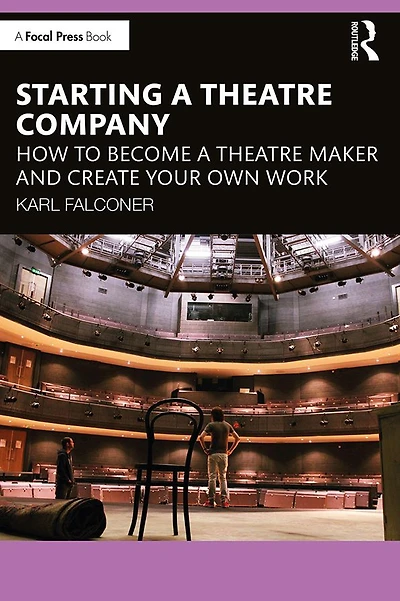 Starting a Theatre Company: How to Become Maker and Create Your Own Work