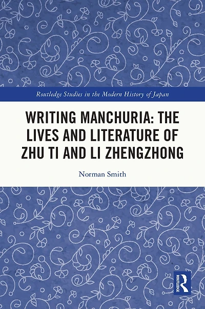 Writing Manchuria: The Lives and Literature of Zhu Ti Li Zhengzhong