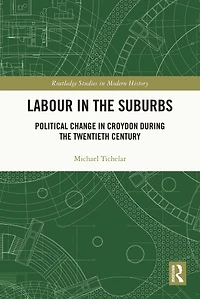 Labour the Suburbs: Political Change Croydon During Twentieth Century