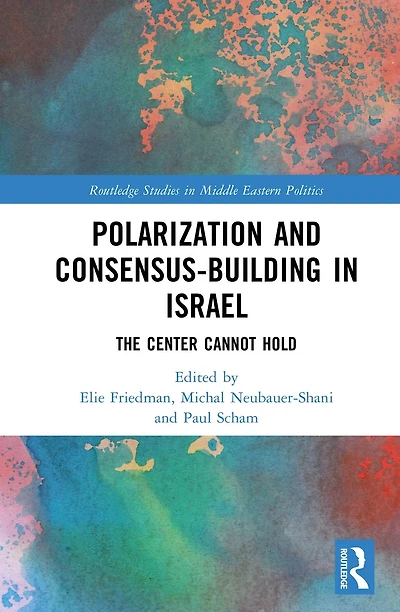 Polarization and Consensus-Building Israel: The Center Cannot Hold